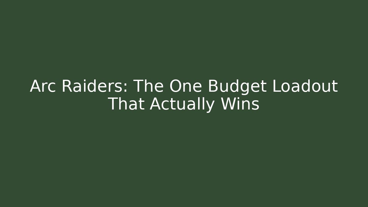 Arc Raiders: The One Budget Loadout That Actually Wins - Critter Realm