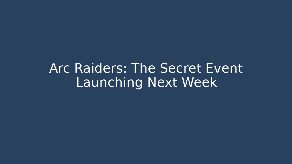Arc Raiders: The Secret Event Launching Next Week - Critter Realm