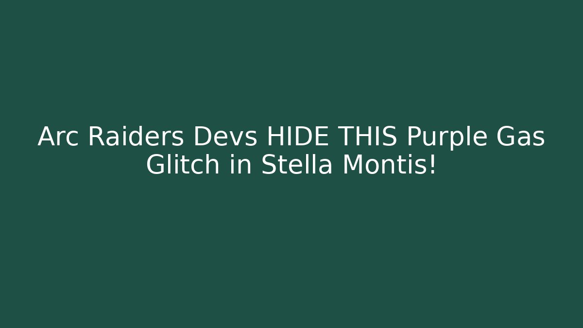 Arc Raiders Devs HIDE THIS Purple Gas Glitch in Stella Montis!