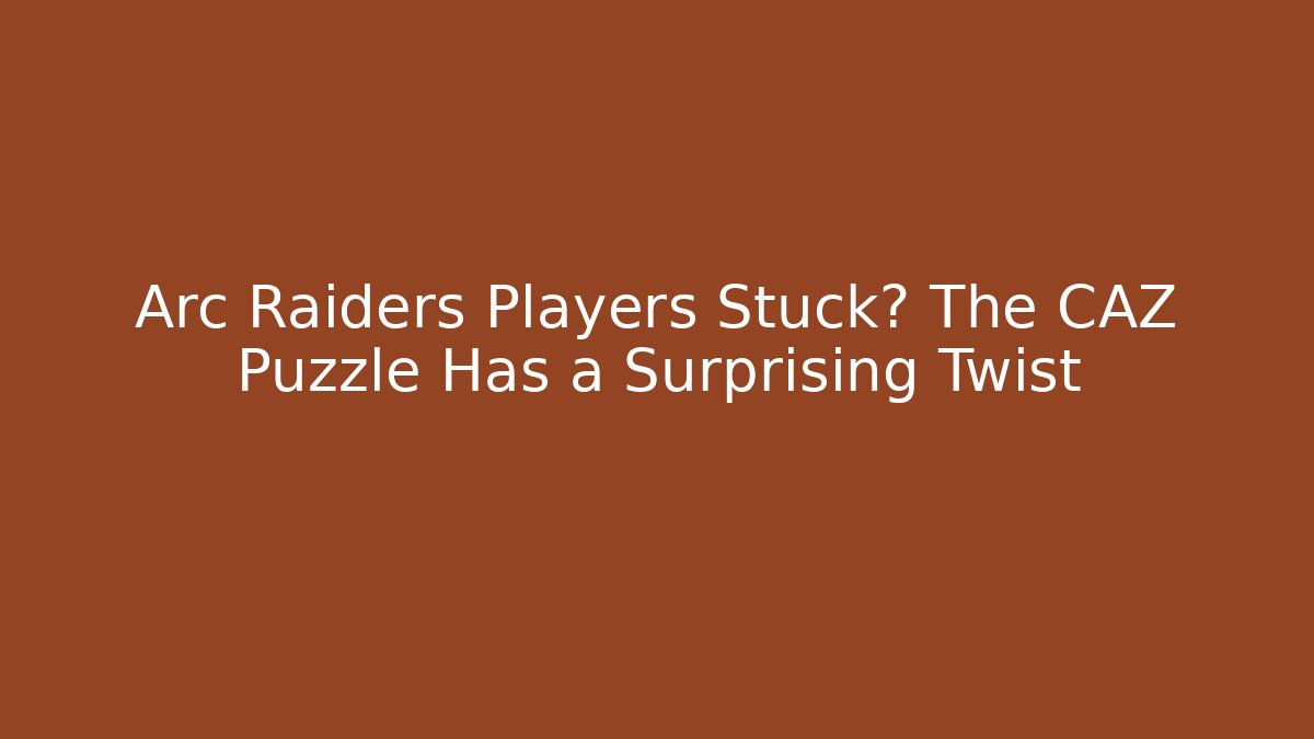 Arc Raiders Players Stuck? The CAZ Puzzle Has a Surprising Twist