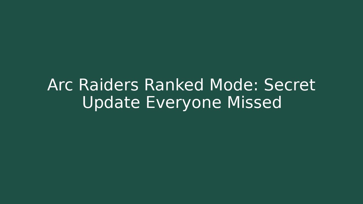 Arc Raiders Ranked Mode: Secret Update Everyone Missed - Critter Realm
