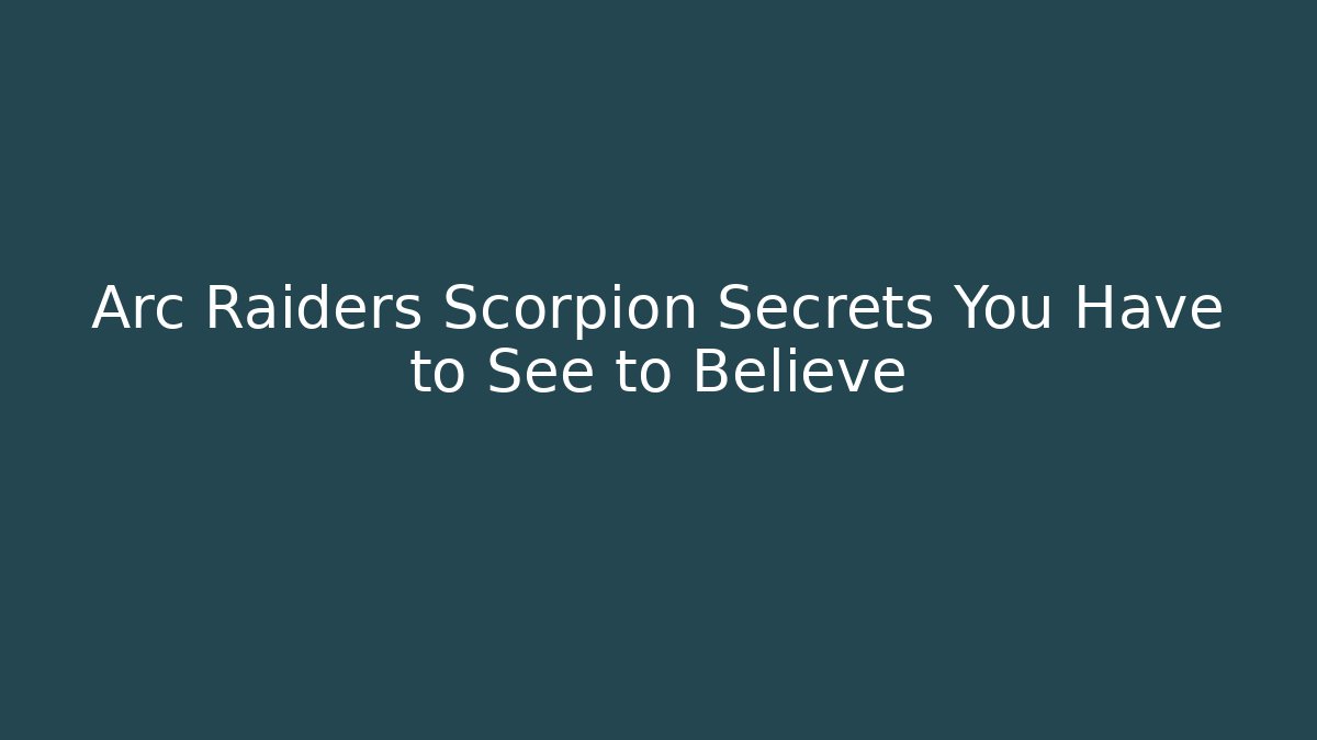 Arc Raiders Scorpion Secrets You Have to See to Believe