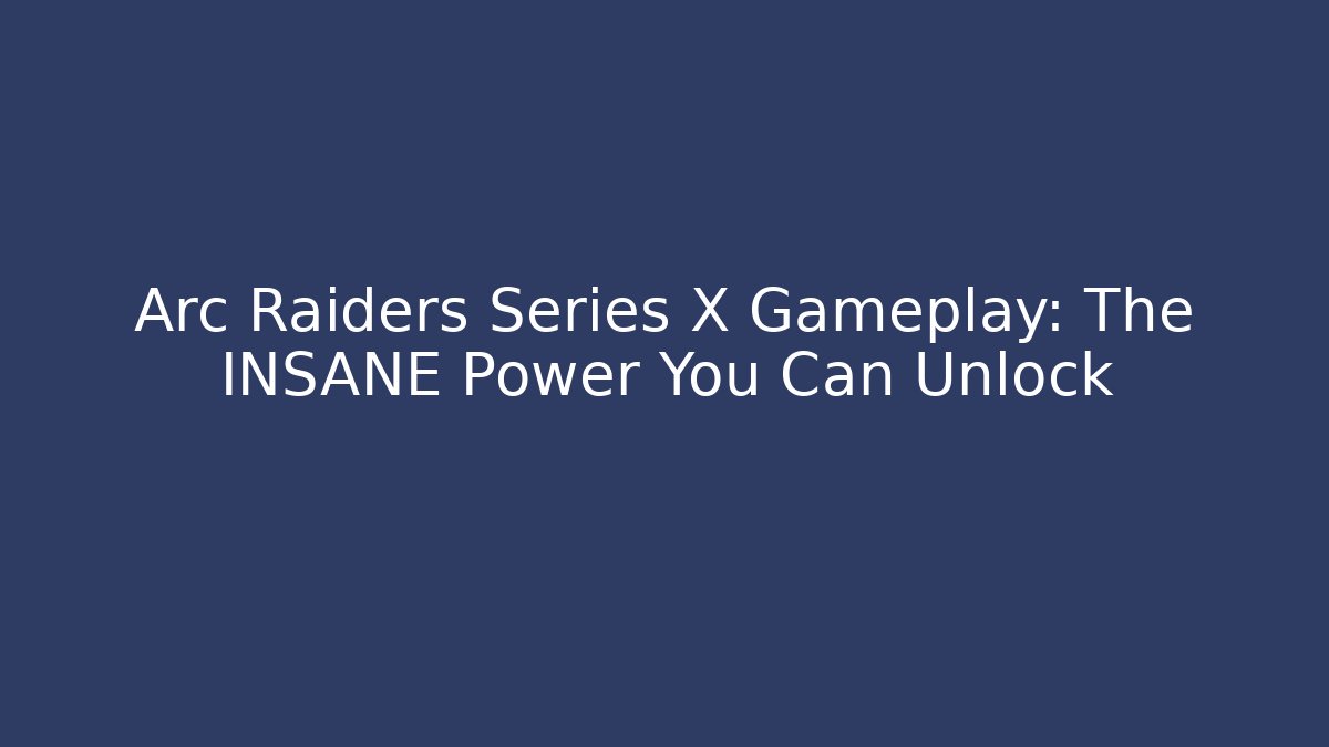 Arc Raiders Series X Gameplay: The INSANE Power You Can Unlock