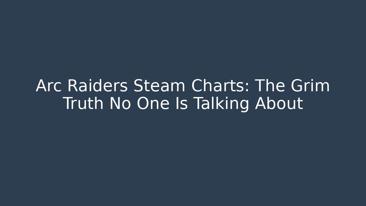 Arc Raiders Steam Charts: The Grim Truth No One Is Talking About - Critter Realm