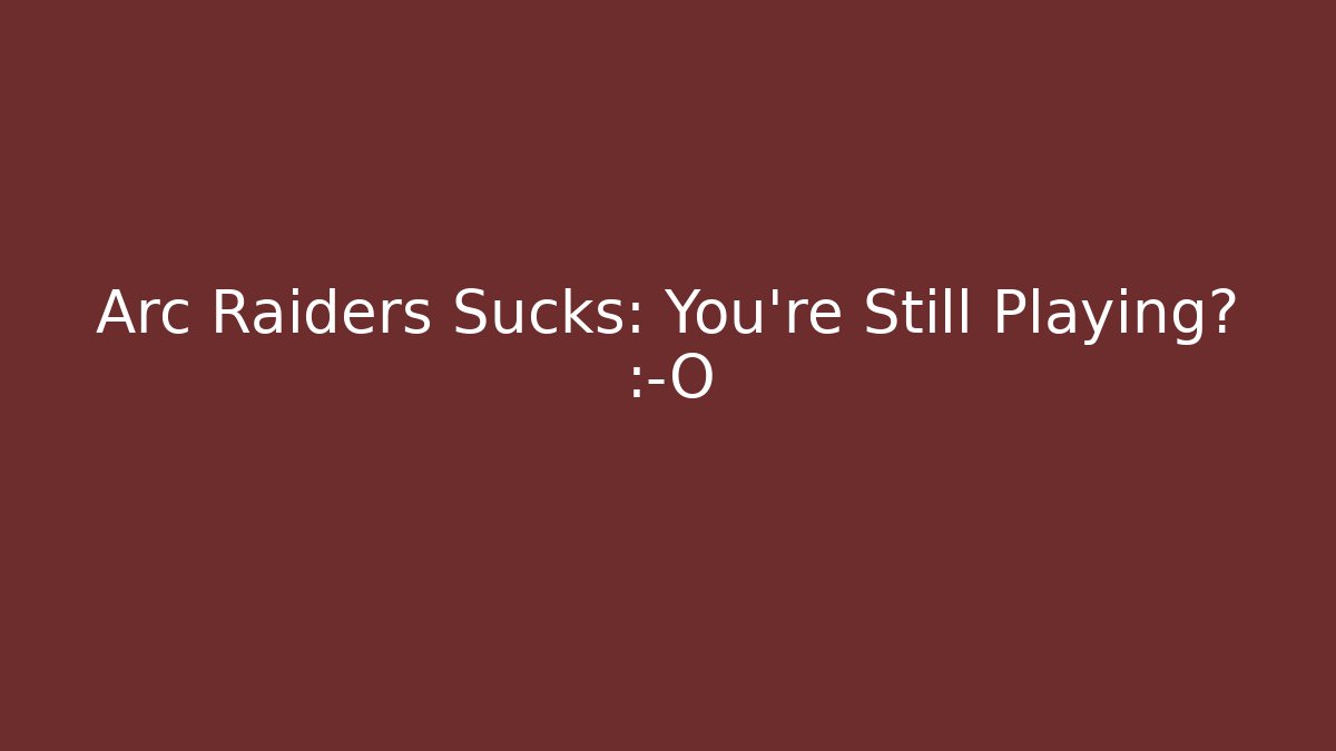 Arc Raiders Sucks: You're Still Playing? 😱 - Critter Realm