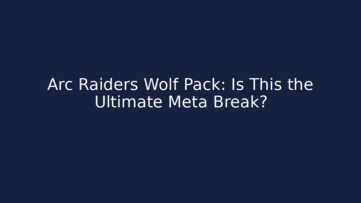 Arc Raiders Wolf Pack: Is This the Ultimate Meta Break?