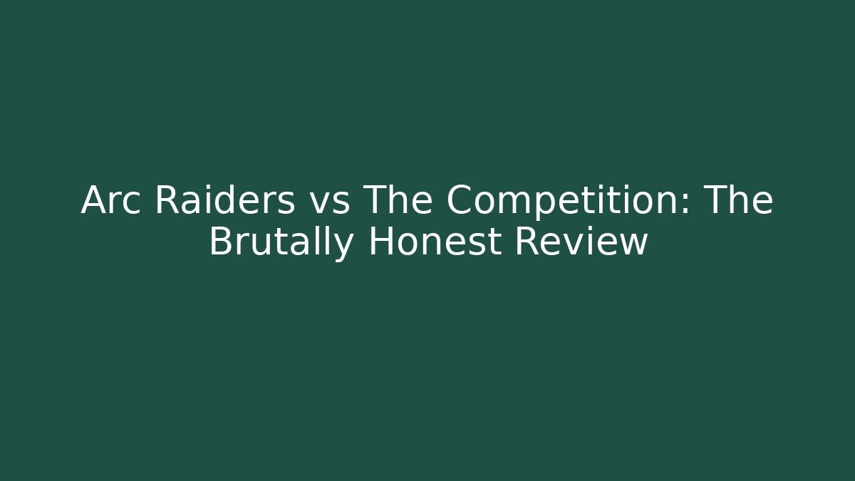 Arc Raiders vs The Competition: The Brutally Honest Review