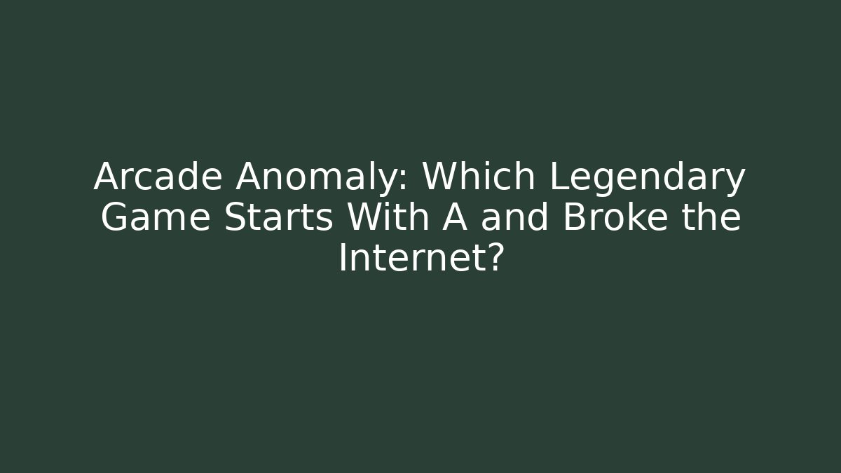 Arcade Anomaly: Which Legendary Game Starts With A and Broke the Internet?