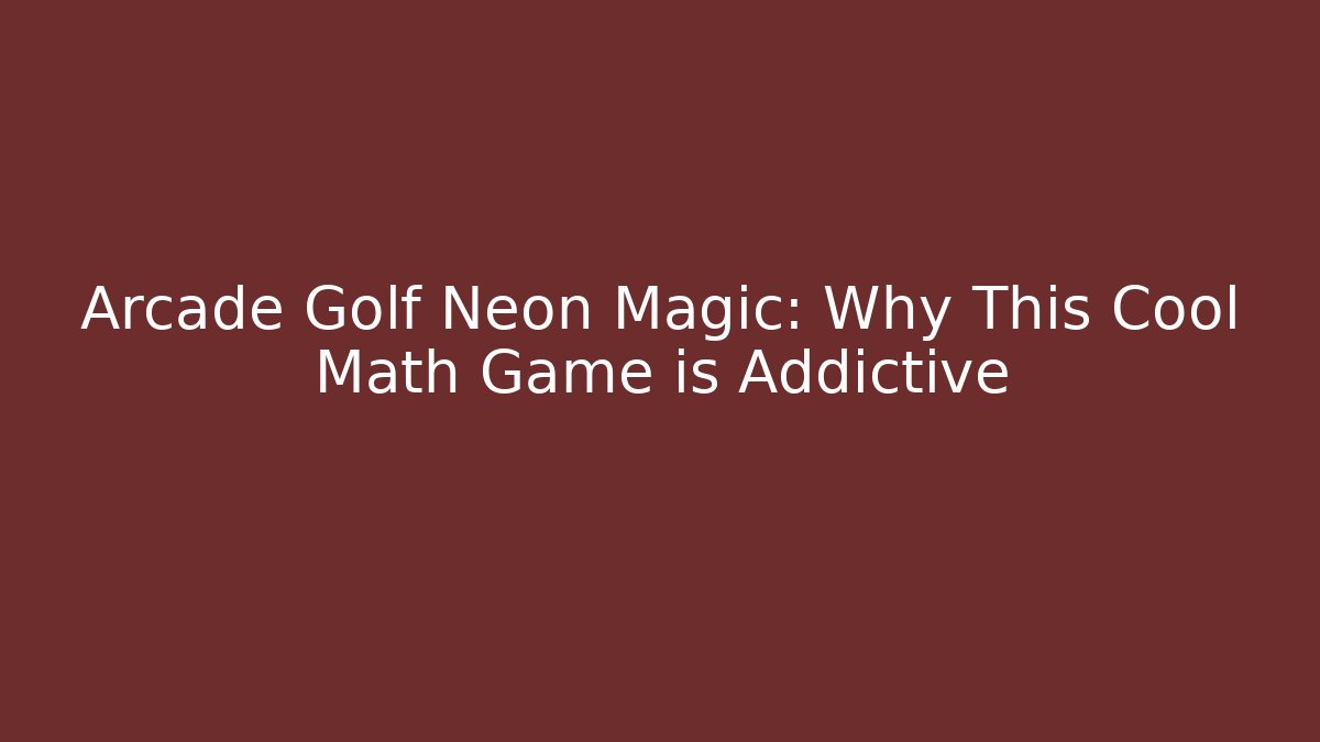 Arcade Golf Neon Magic: Why This Cool Math Game is Addictive