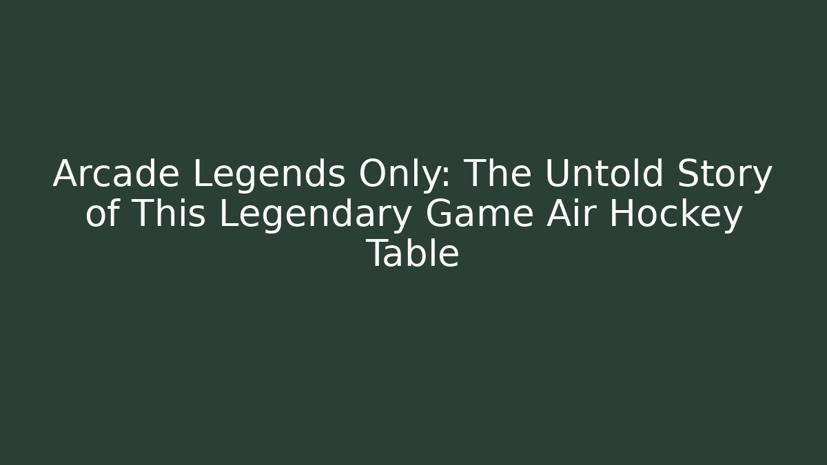 Arcade Legends Only: The Untold Story of This Legendary Game Air Hockey Table