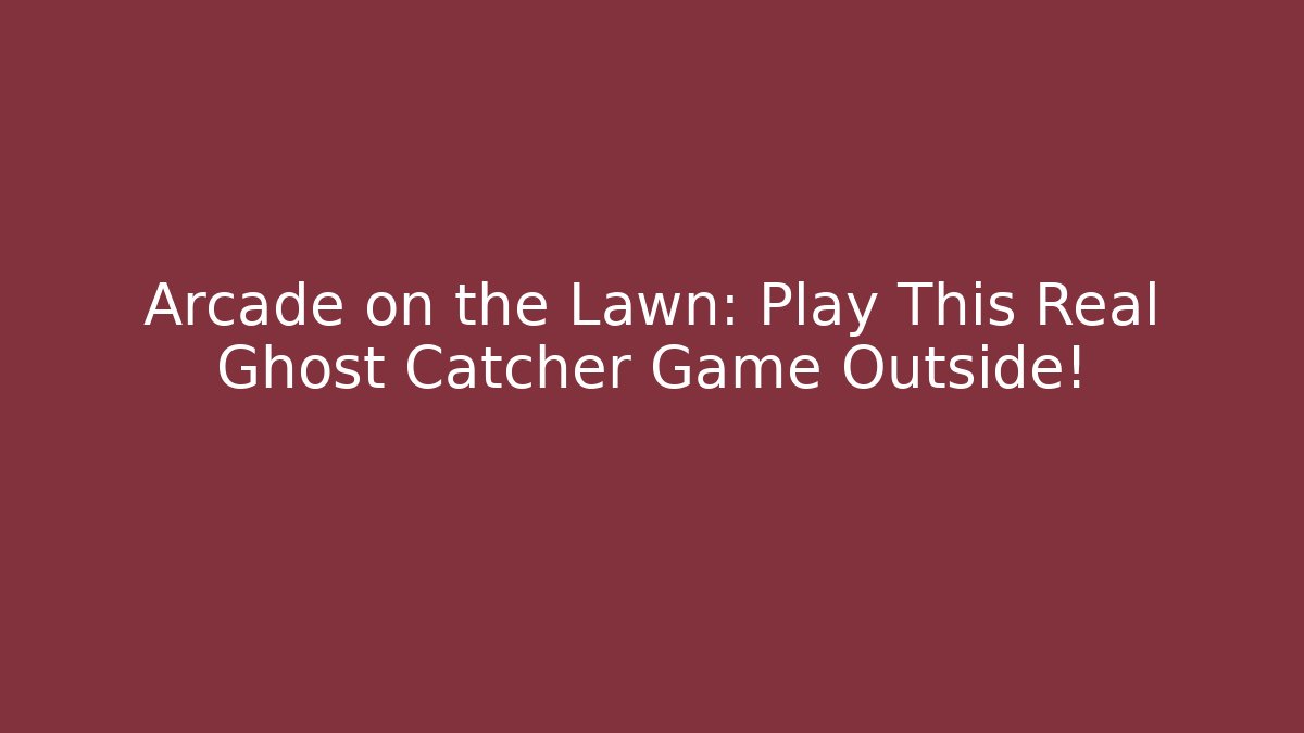 Arcade on the Lawn: Play This Real Ghost Catcher Game Outside!