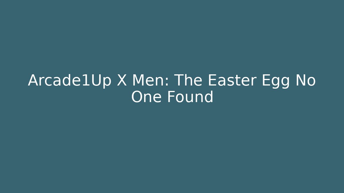 Arcade1Up X Men: The Easter Egg No One Found