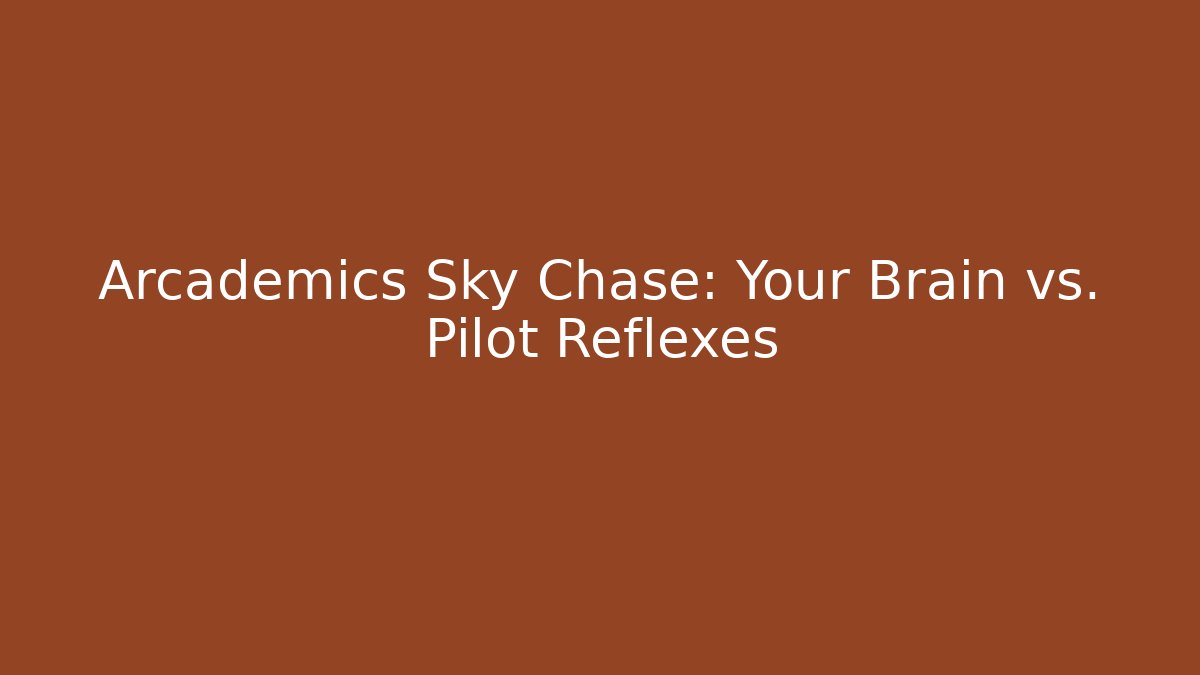 Arcademics Sky Chase: Your Brain vs. Pilot Reflexes