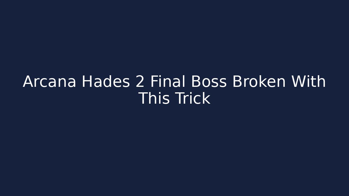 Arcana Hades 2 Final Boss Broken With This Trick - Critter Realm