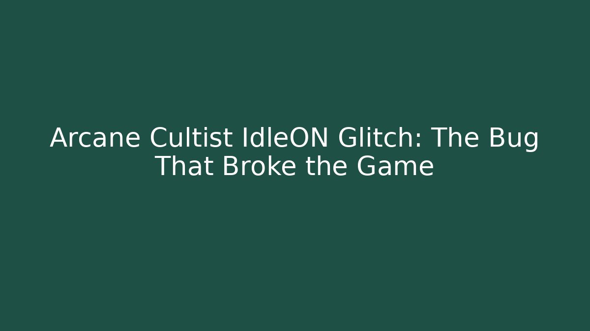 Arcane Cultist IdleON Glitch: The Bug That Broke the Game - Critter Realm