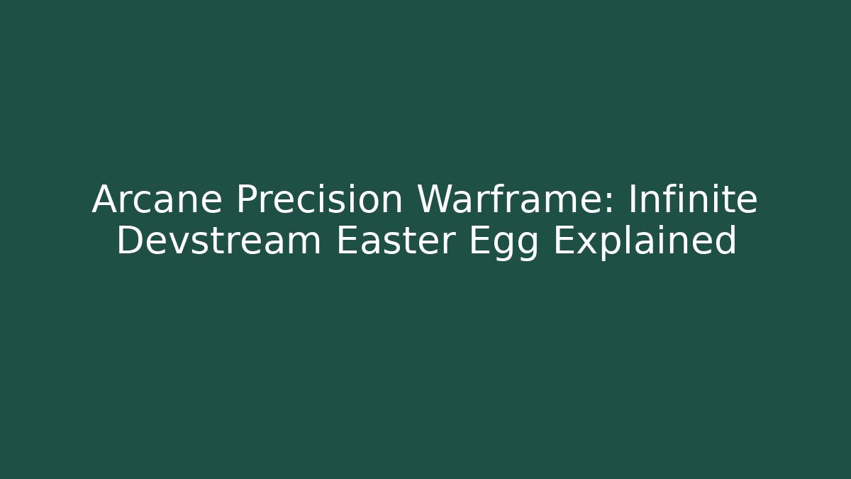 Arcane Precision Warframe: Infinite Devstream Easter Egg Explained