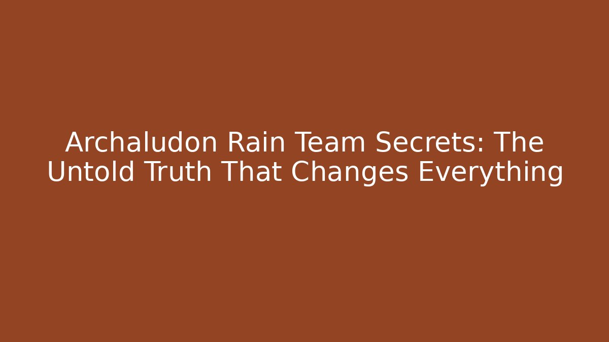 Archaludon Rain Team Secrets: The Untold Truth That Changes Everything - Critter Realm