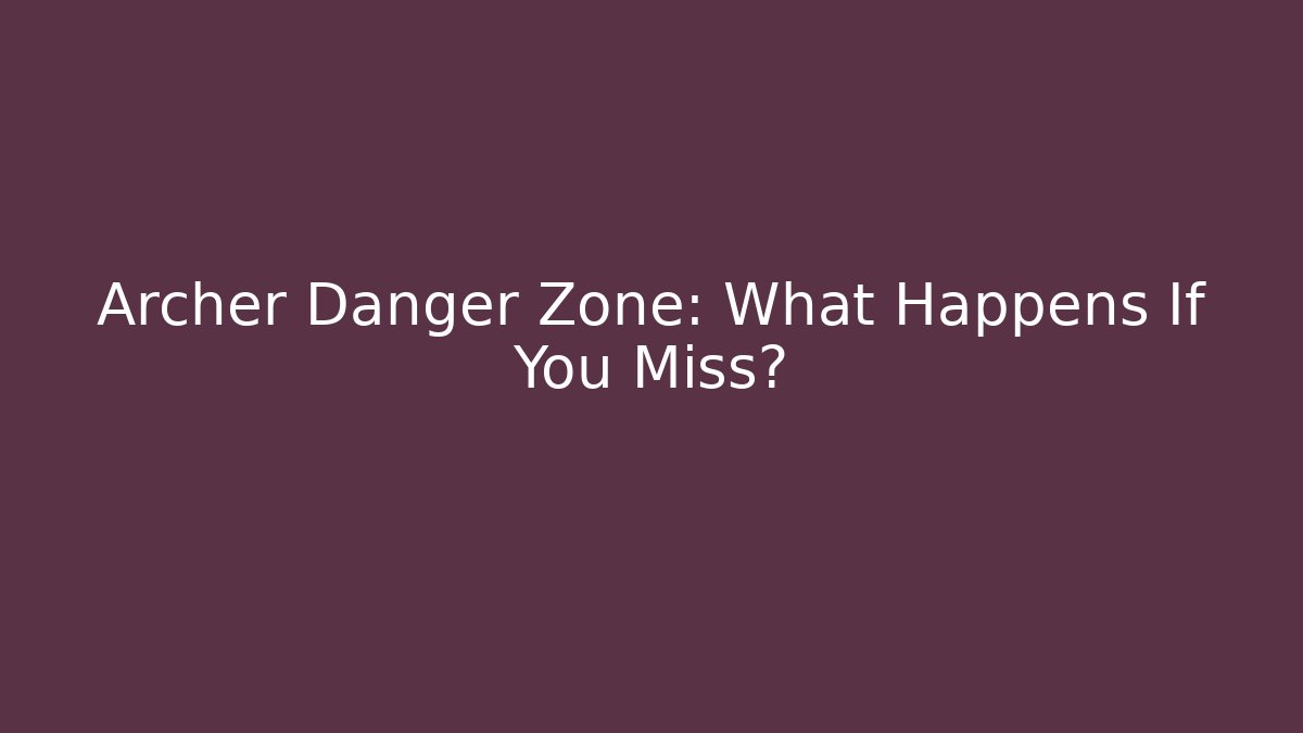 Archer Danger Zone: What Happens If You Miss? - Critter Realm