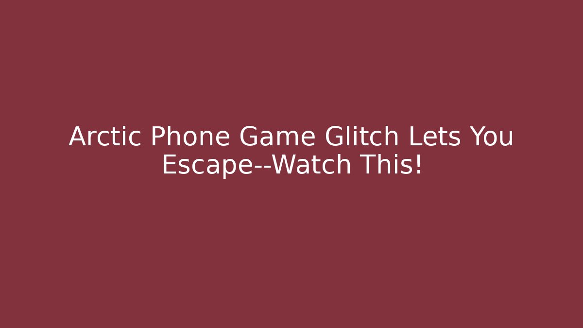 Arctic Phone Game Glitch Lets You Escape—Watch This! - Critter Realm