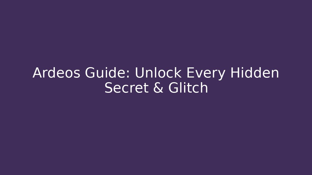 Ardeos Guide: Unlock Every Hidden Secret & Glitch - Critter Realm