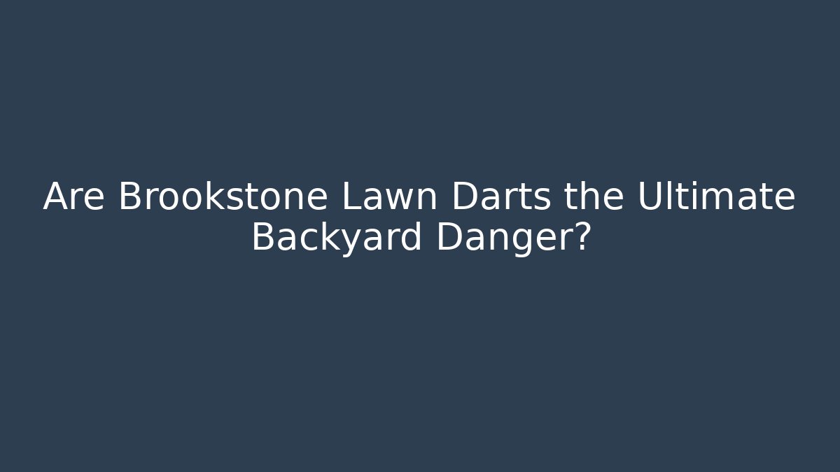Are Brookstone Lawn Darts the Ultimate Backyard Danger?