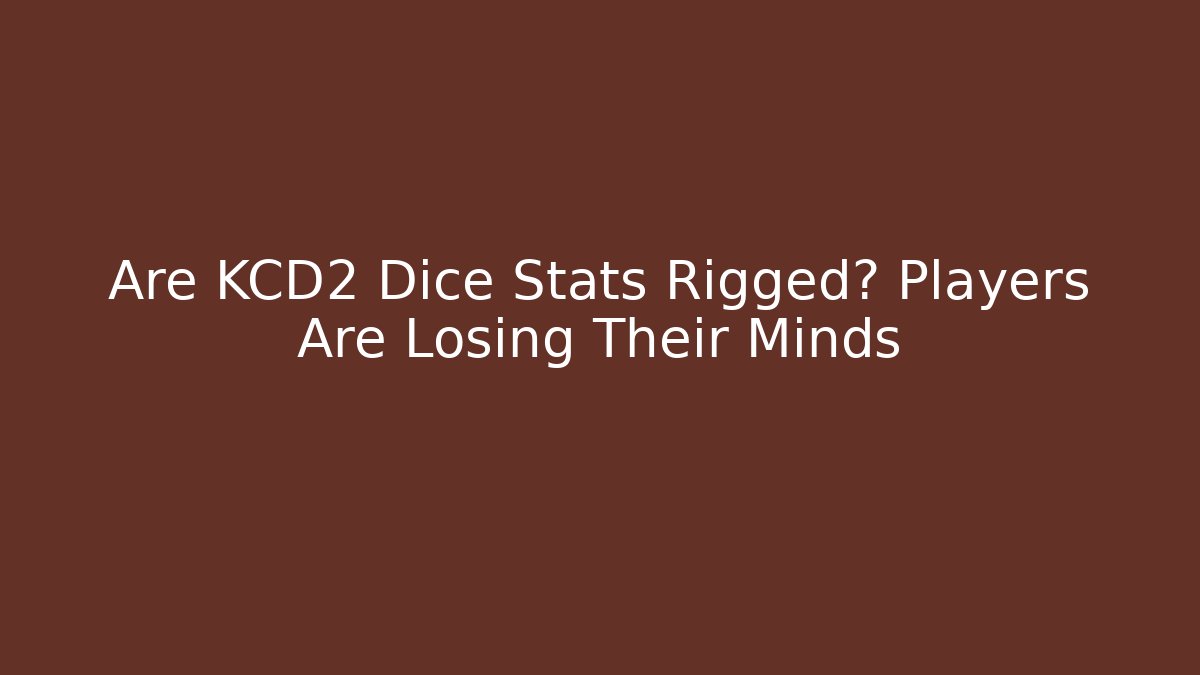 Are KCD2 Dice Stats Rigged? Players Are Losing Their Minds
