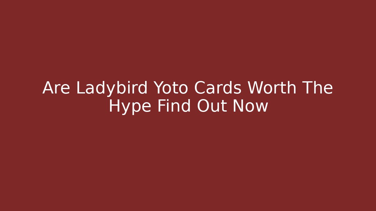 Are Ladybird Yoto Cards Worth The Hype Find Out Now