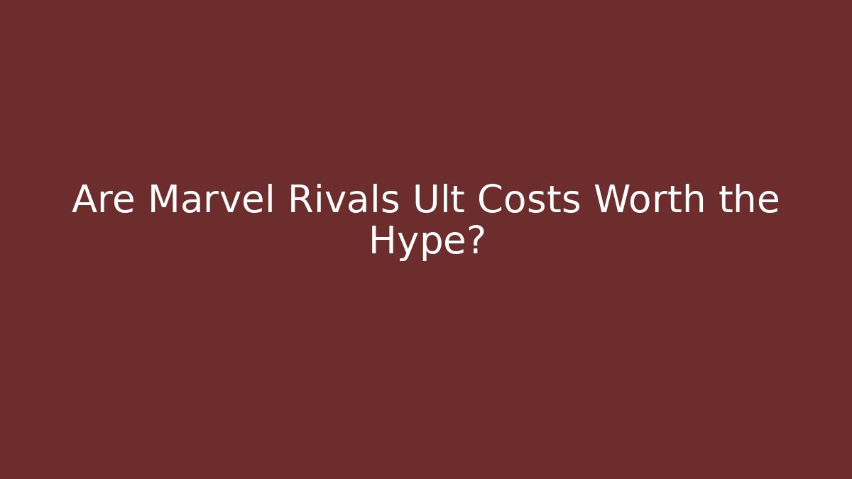 Are Marvel Rivals Ult Costs Worth the Hype?