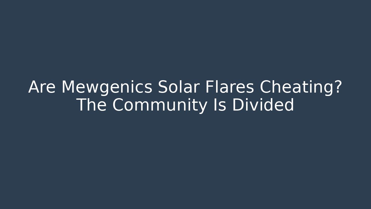 Are Mewgenics Solar Flares Cheating? The Community Is Divided - Critter Realm