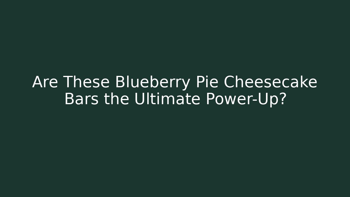 Are These Blueberry Pie Cheesecake Bars the Ultimate Power-Up?