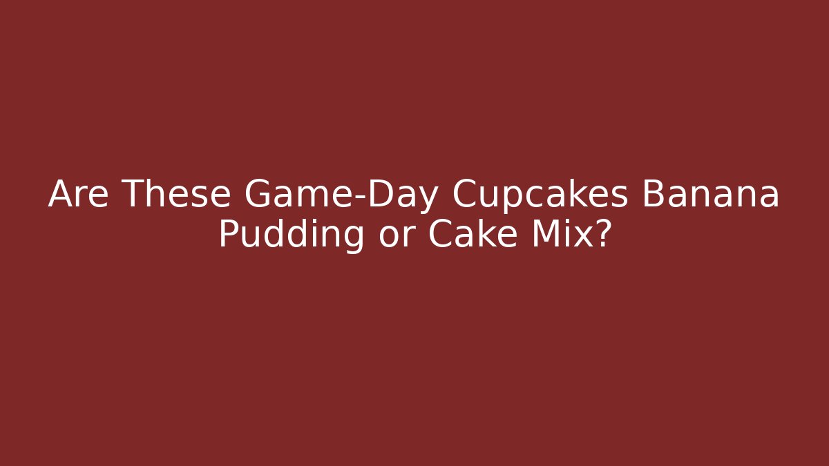 Are These Game-Day Cupcakes Banana Pudding or Cake Mix?