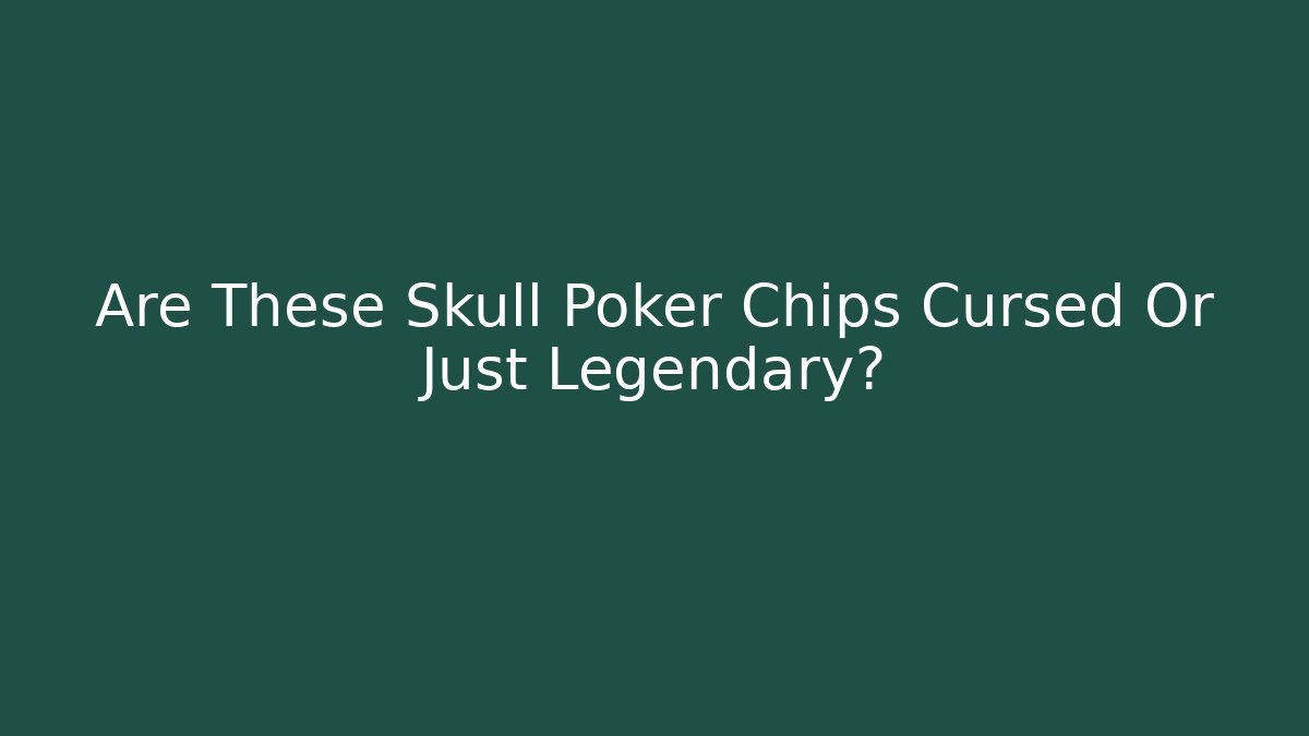 Are These Skull Poker Chips Cursed Or Just Legendary? - Critter Realm
