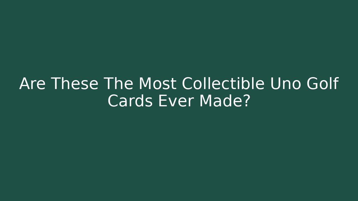 Are These The Most Collectible Uno Golf Cards Ever Made?
