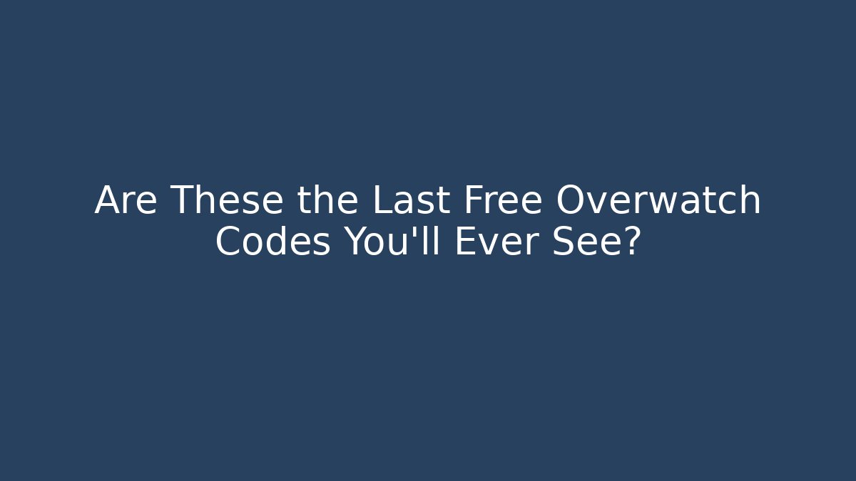 Are These the Last Free Overwatch Codes You’ll Ever See?