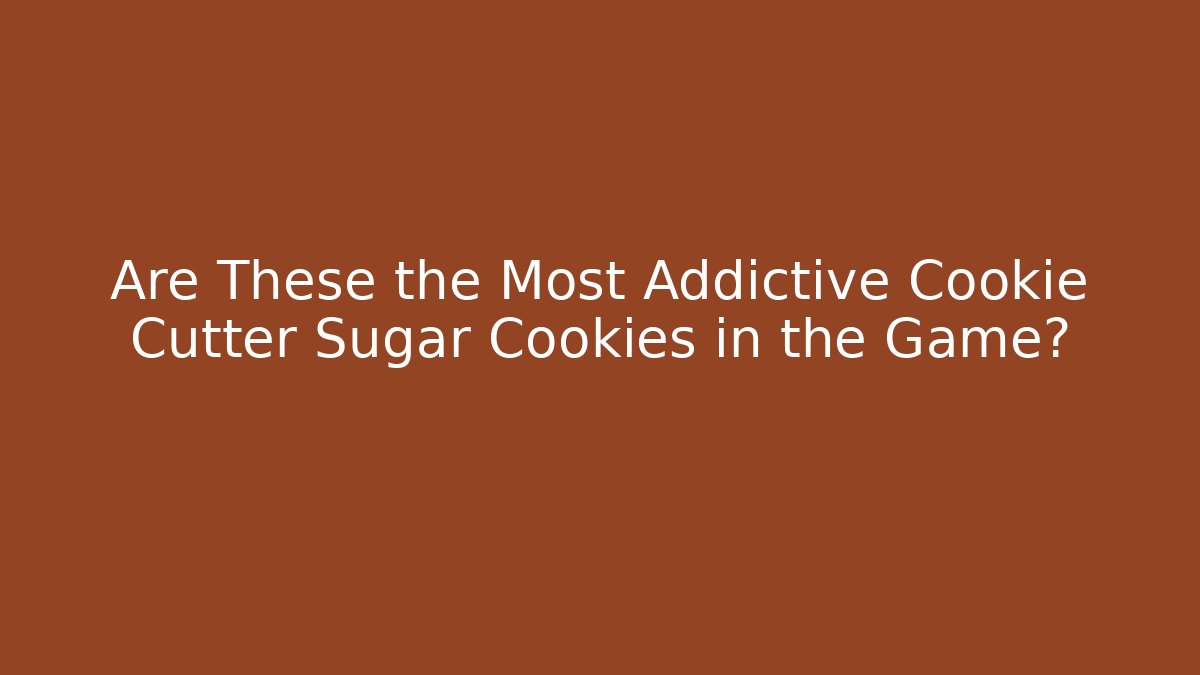 Are These the Most Addictive Cookie Cutter Sugar Cookies in the Game?