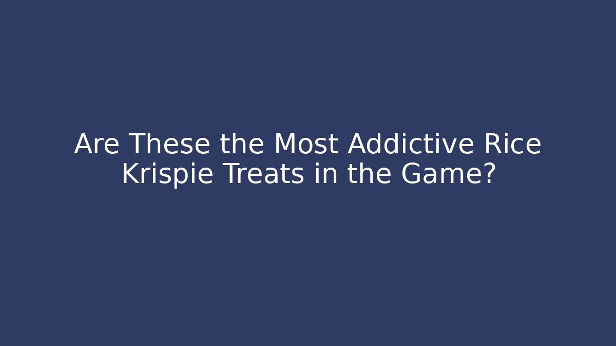 Are These the Most Addictive Rice Krispie Treats in the Game?