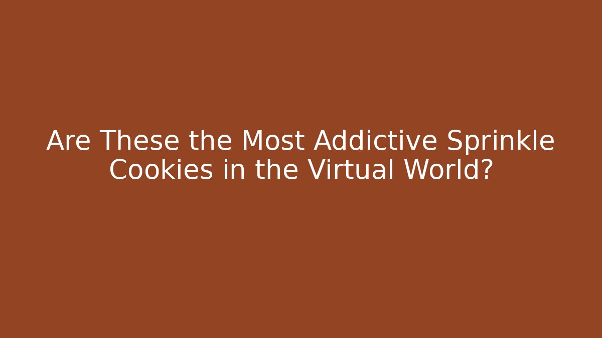 Are These the Most Addictive Sprinkle Cookies in the Virtual World?