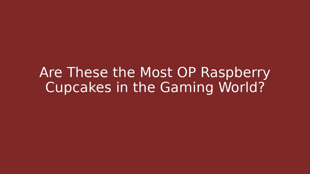 Are These the Most OP Raspberry Cupcakes in the Gaming World?