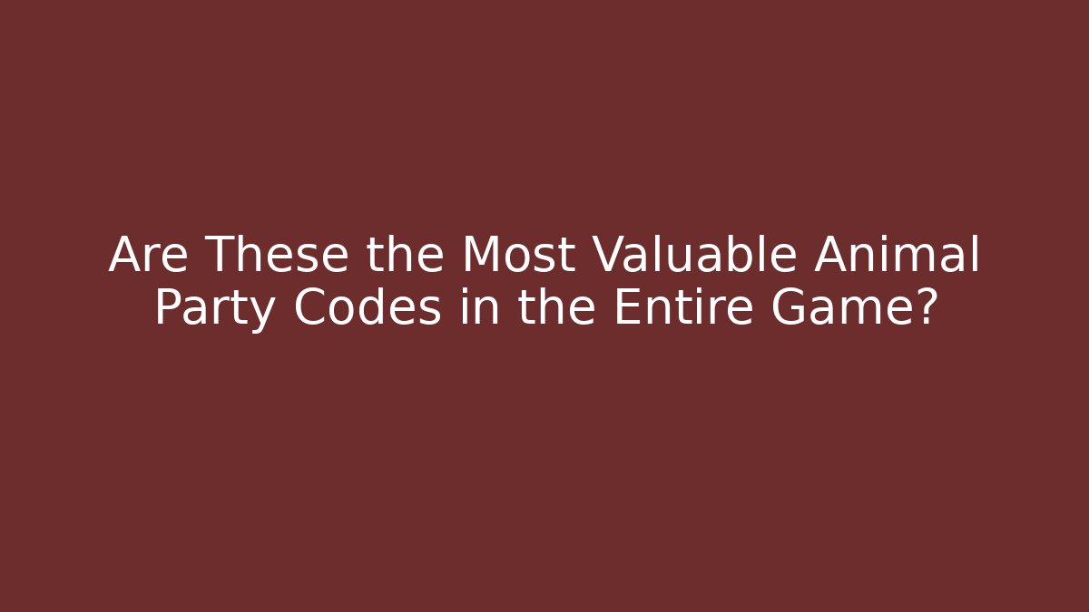 Are These the Most Valuable Animal Party Codes in the Entire Game?