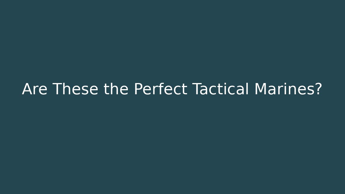 Are These the Perfect Tactical Marines? - Critter Realm