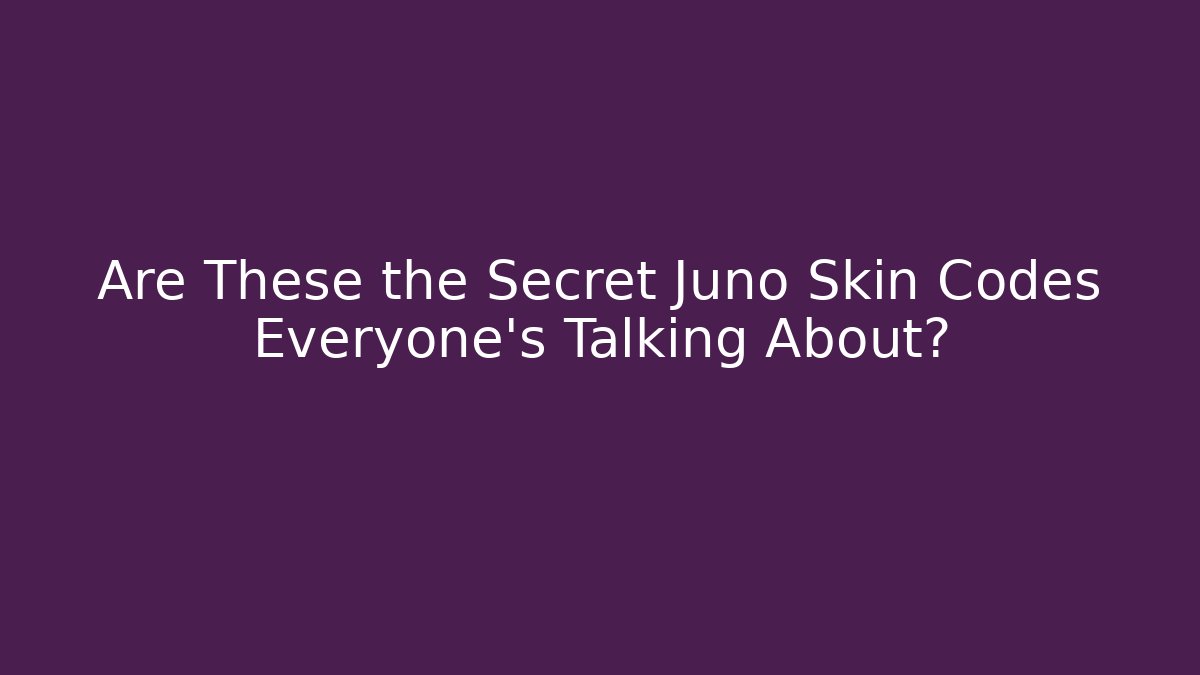 Are These the Secret Juno Skin Codes Everyone’s Talking About?