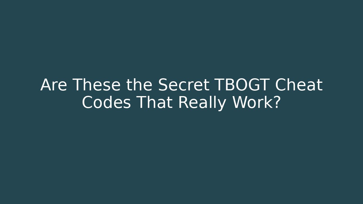 Are These the Secret TBOGT Cheat Codes That Really Work?