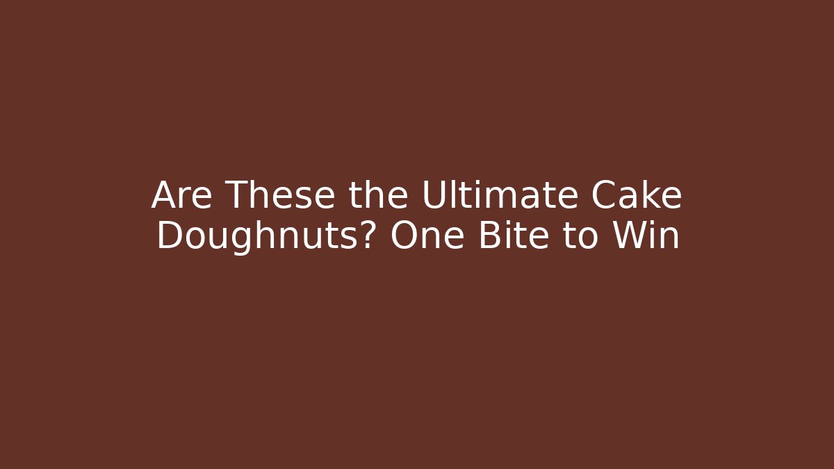 Are These the Ultimate Cake Doughnuts? One Bite to Win