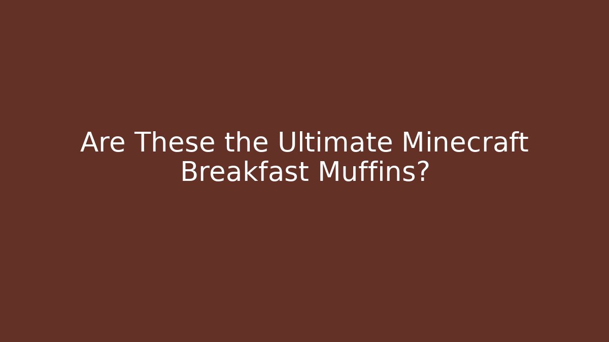 Are These the Ultimate Minecraft Breakfast Muffins?