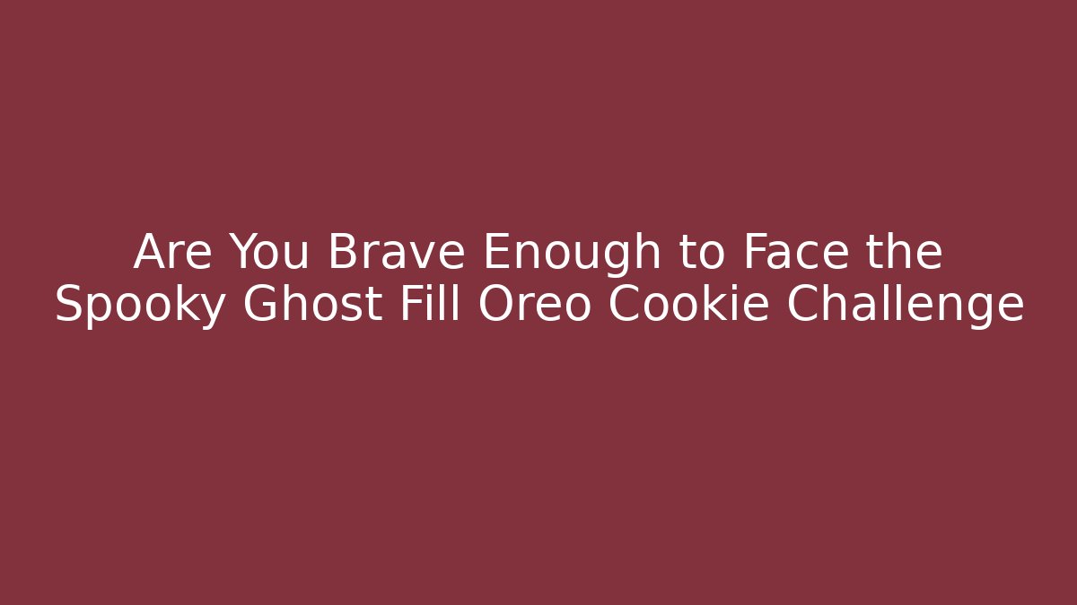 Are You Brave Enough to Face the Spooky Ghost Fill Oreo Cookie Challenge