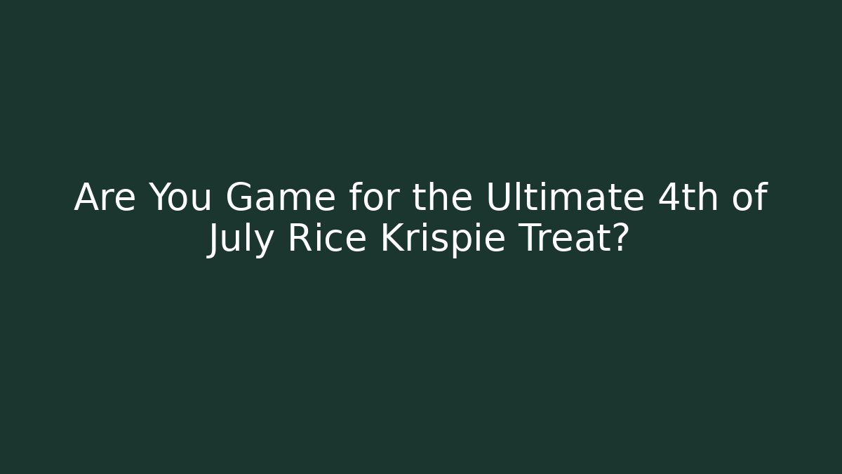Are You Game for the Ultimate 4th of July Rice Krispie Treat?