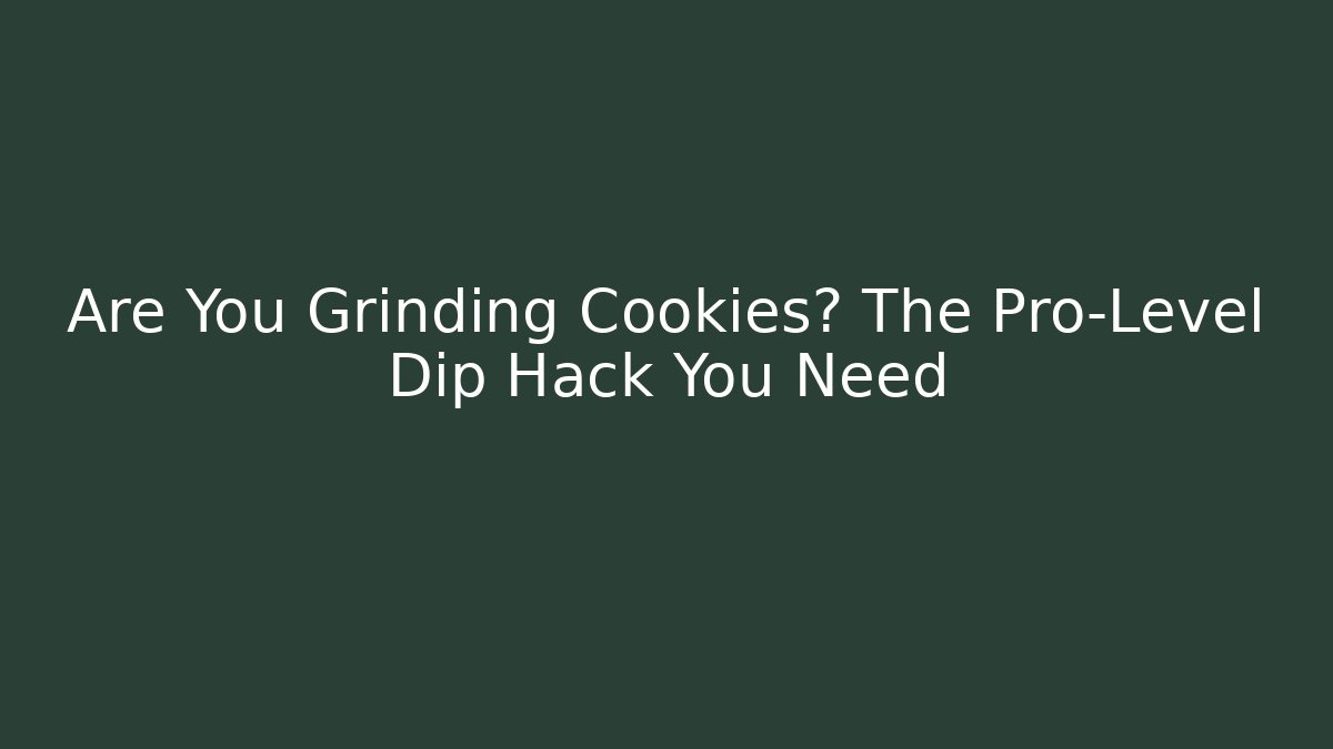 Are You Grinding Cookies? The Pro-Level Dip Hack You Need