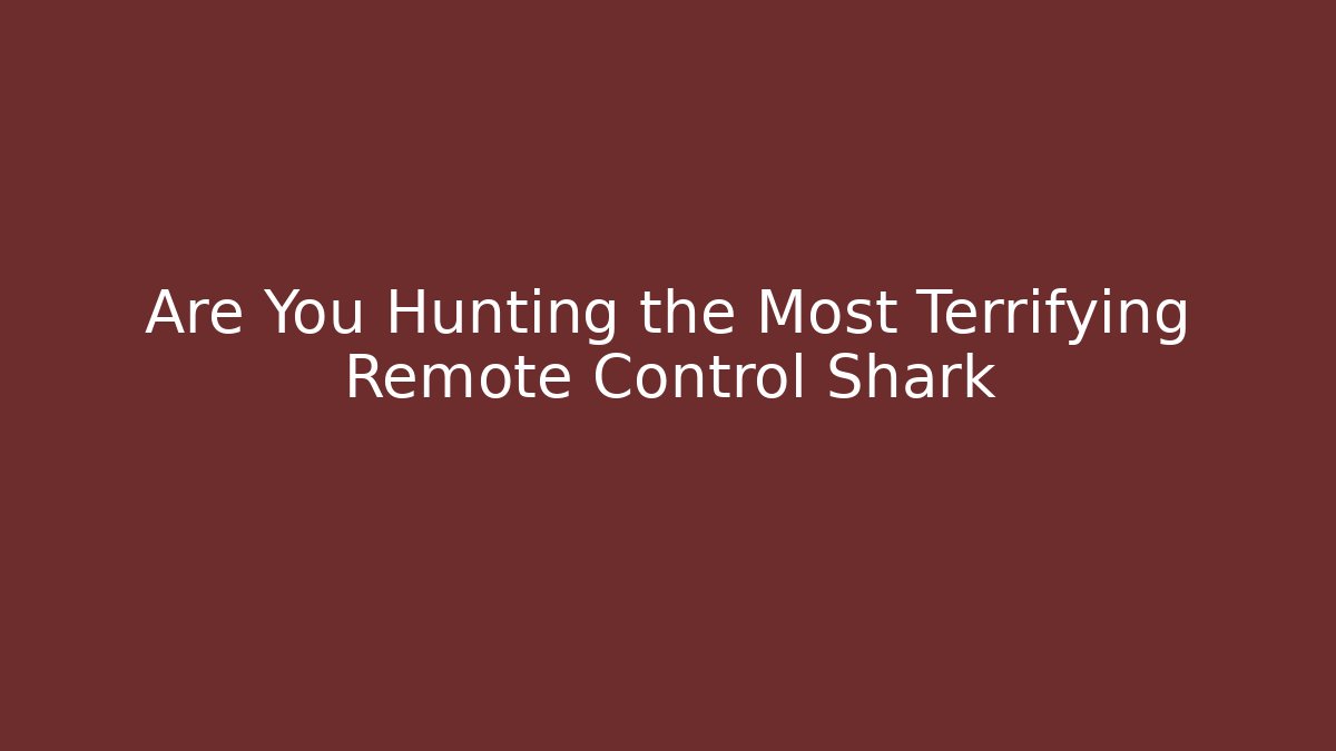 Are You Hunting the Most Terrifying Remote Control Shark - Critter Realm