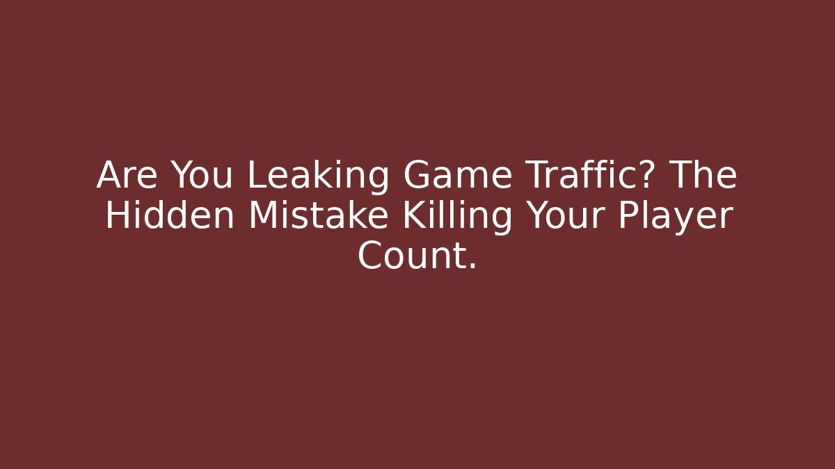 Are You Leaking Game Traffic? The Hidden Mistake Killing Your Player Count. - Critter Realm
