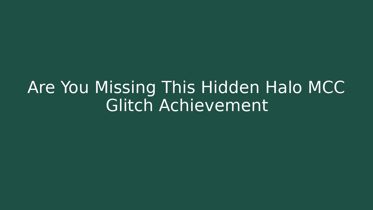 Are You Missing This Hidden Halo MCC Glitch Achievement